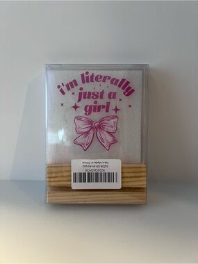 I’m Literally Just a Girl acrylic sign 4” x 4” NWT